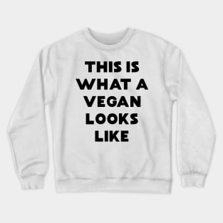 This is What a Vegan Looks Like Crewneck Sweatshirt